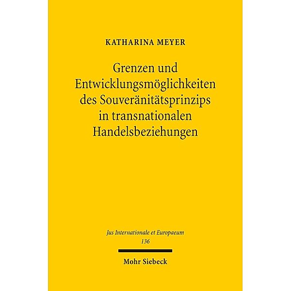 Grenzen und Entwicklungsmöglichkeiten des Souveränitätsprinzips in transnationalen Handelsbeziehungen, Katharina Meyer