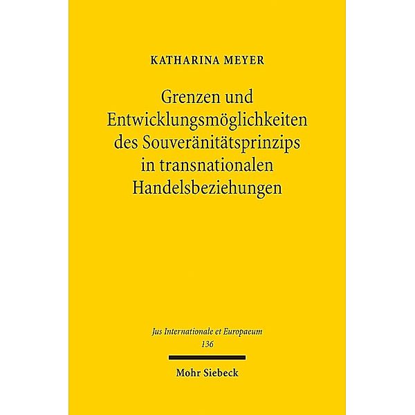Grenzen und Entwicklungsmöglichkeiten des Souveränitätsprinzips in transnationalen Handelsbeziehungen, Katharina Meyer
