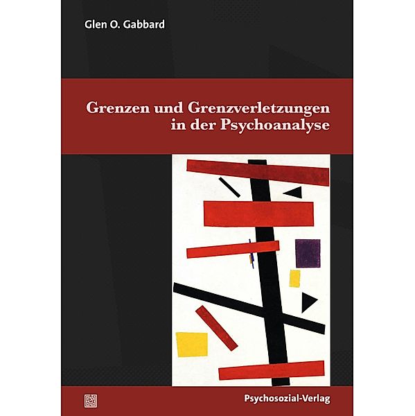 Grenzen und Grenzverletzungen in der Psychoanalyse, Glen O. Gabbard