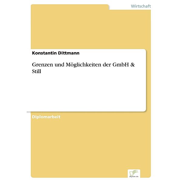 Grenzen und Möglichkeiten der GmbH & Still, Konstantin Dittmann