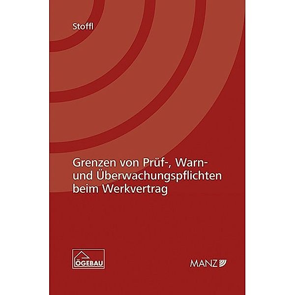 Grenzen von Prüf-, Warn- und Überwachungspflichten beim Werkvertrag, Alexandra Stoffl