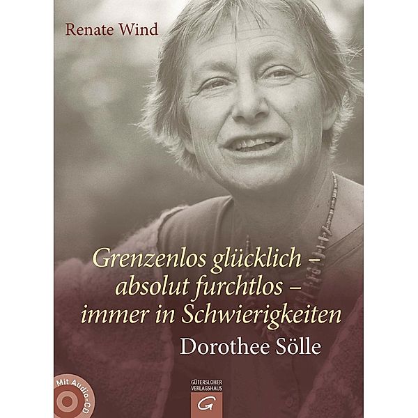 Grenzenlos glücklich - absolut furchtlos - immer in Schwierigkeiten, m. Audio-CD, Renate Wind