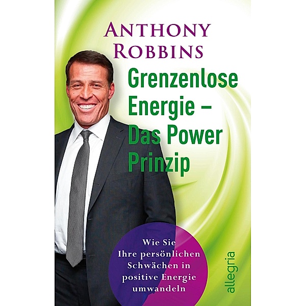 Grenzenlose Energie - Das Powerprinzip / Ullstein-Bücher, Allgemeine Reihe, Anthony Robbins