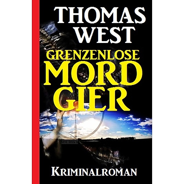 Grenzenlose Mordgier, Thomas West