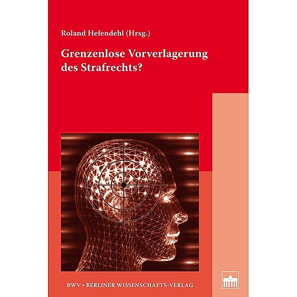 Grenzenlose Vorverlagerung des Strafrechts?, Roland Hefendehl