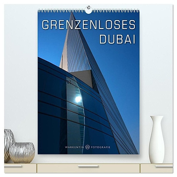 Grenzenloses Dubai (hochwertiger Premium Wandkalender 2024 DIN A2 hoch), Kunstdruck in Hochglanz, Karl H. Warkentin