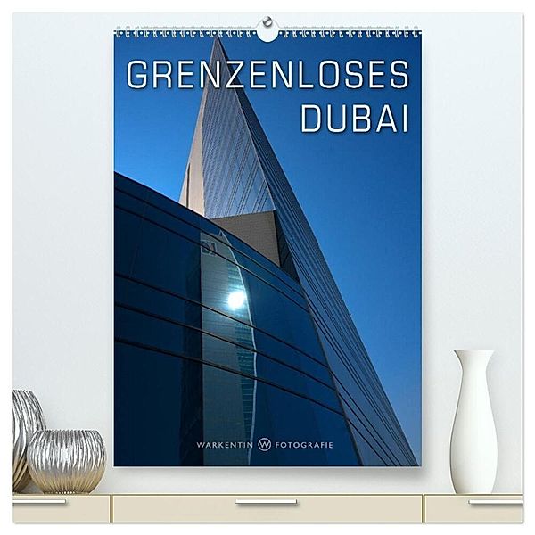 Grenzenloses Dubai (hochwertiger Premium Wandkalender 2025 DIN A2 hoch), Kunstdruck in Hochglanz, Calvendo, Karl H. Warkentin