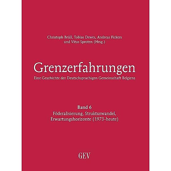 Grenzerfahrungen Band 6 - Eine Geschichte der Deutschsprachigen Gemeinschaft Belgiens