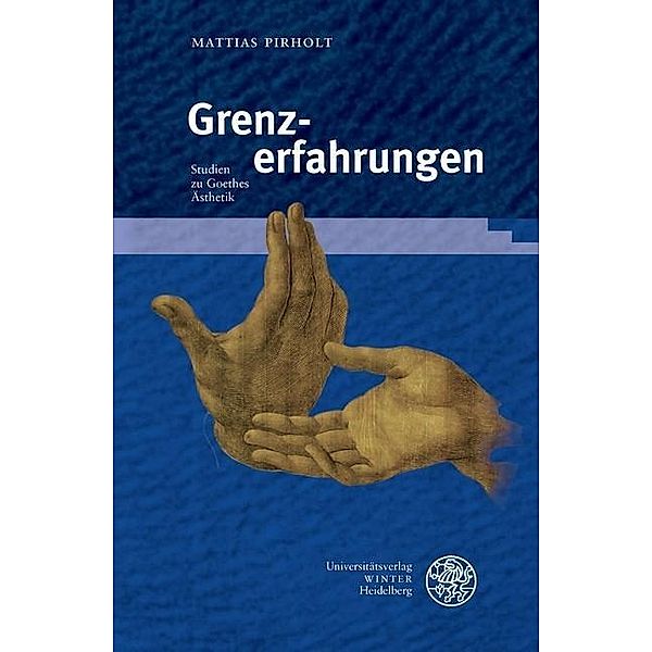 Grenzerfahrungen / Beiträge zur neueren Literaturgeschichte Bd.388, Mattias Pirholt