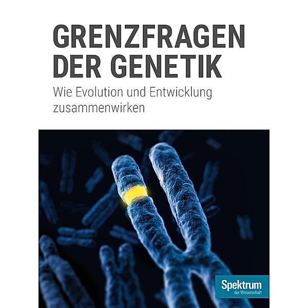 Grenzfragen der Genetik / Spektrum Spezial - Biologie, Medizin, Hirnforschung
