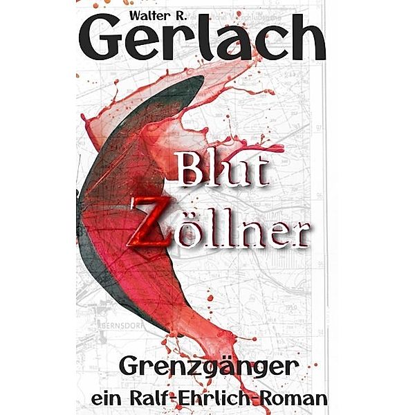 Grenzgänger: Blutzöllner, Walter R. Gerlach