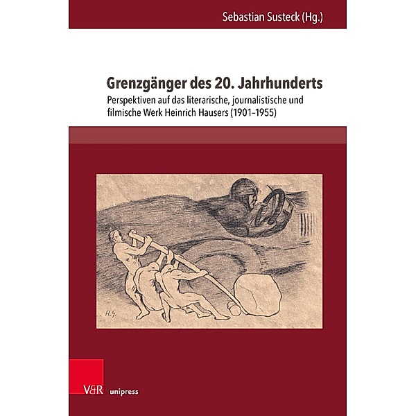 Grenzgänger des 20. Jahrhunderts / Literatur- und Mediengeschichte der Moderne