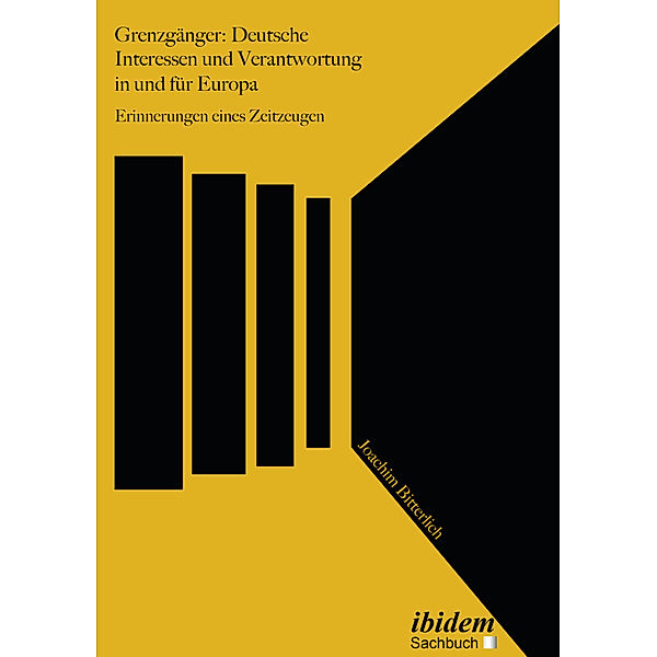 Grenzgänger: Deutsche Interessen und Verantwortung in und für Europa, Joachim Bitterlich