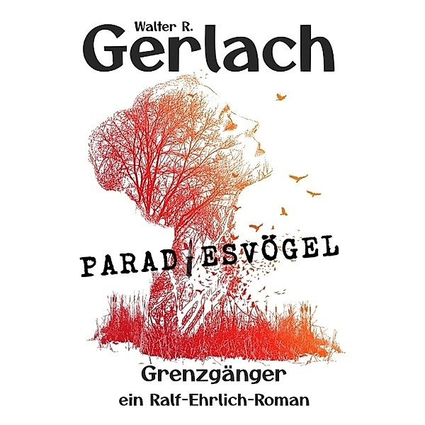 Grenzgänger: Paradiesvögel, Walter R. Gerlach