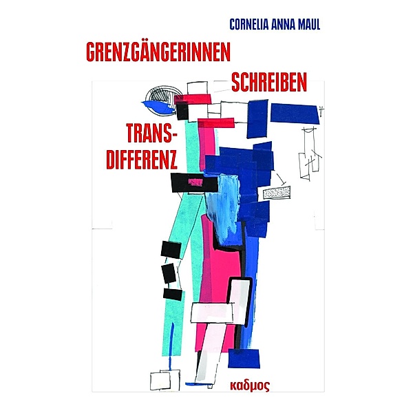 Grenzgängerinnen-Schreiben-Transdifferenz, Cornelia Anna Maul