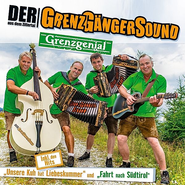 Grenzgenial, Der Grenzgängersound Aus Dem Zillertal