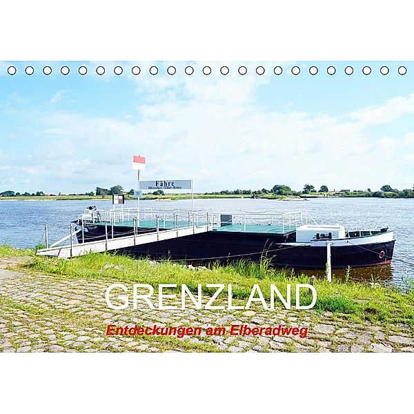 GRENZLAND - Entdeckungen am Elberadweg (Tischkalender 2021 DIN A5 quer), Wolfgang Gerstner