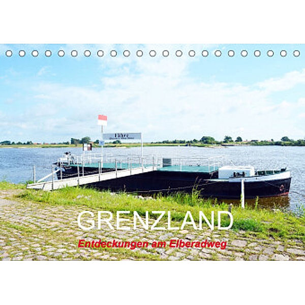 GRENZLAND - Entdeckungen am Elberadweg (Tischkalender 2022 DIN A5 quer), Wolfgang Gerstner