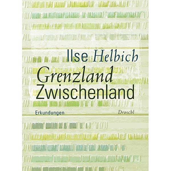 Grenzland Zwischenland, Ilse Helbich
