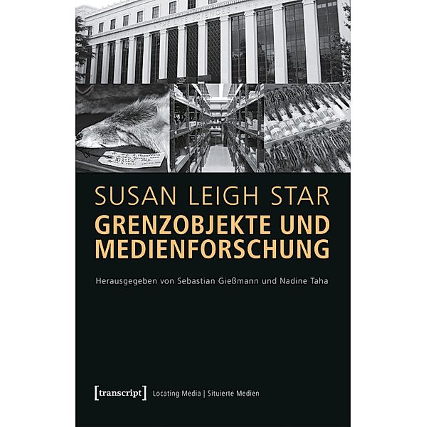 Grenzobjekte und Medienforschung / Locating Media/Situierte Medien Bd.10, Susan Leigh Star (verst.
