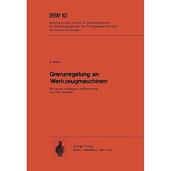 Grenzregelung an Werkzeugmaschinen / ISW Forschung und Praxis Bd.10, K. Maier