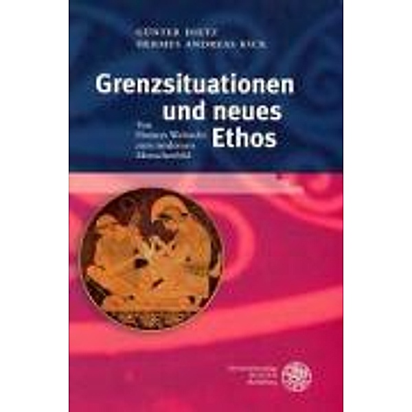 Grenzsituationen und neues Ethos, Günter Dietz, Andreas Kick