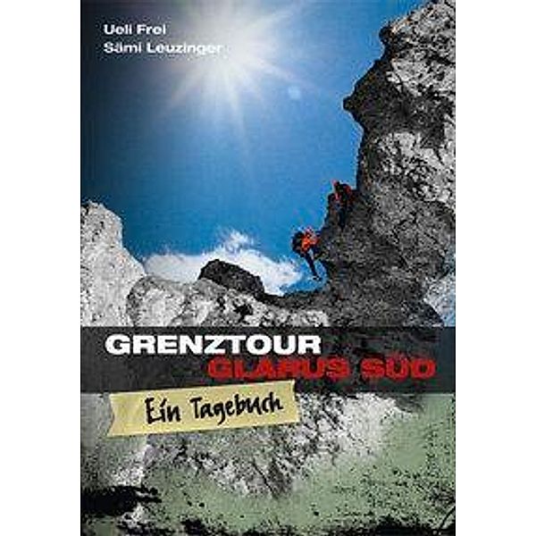 Grenztour Glarus Süd, Samuel Leuzinger, Ueli Frei