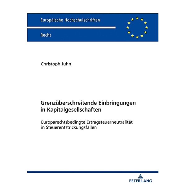 Grenzueberschreitende Einbringungen in Kapitalgesellschaften, Juhn Christoph Juhn