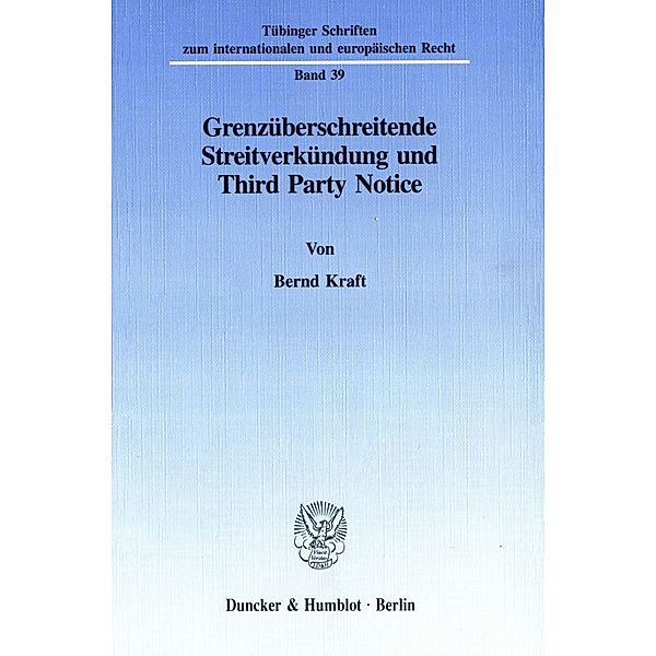 Grenzüberschreitende Streitverkündung und Third Party Notice., Bernd Kraft