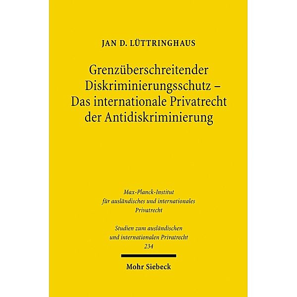 Grenzüberschreitender Diskriminierungsschutz - Das internationale Privatrecht der Antidiskriminierung, Jan D. Lüttringhaus
