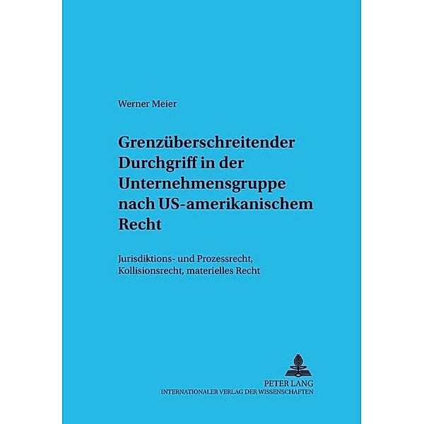 Grenzüberschreitender Durchgriff in der Unternehmensgruppe nach US-amerikanischem Recht, Werner Meier