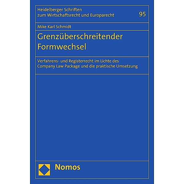 Grenzüberschreitender Formwechsel / Heidelberger Schriften zum Wirtschaftsrecht und Europarecht Bd.95, Mike Karl Schmidt