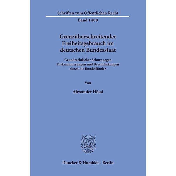 Grenzüberschreitender Freiheitsgebrauch im deutschen Bundesstaat., Alexander Hössl