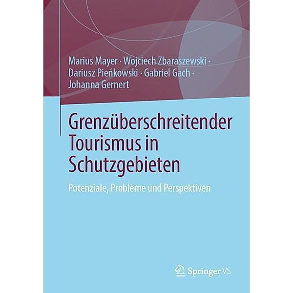 Grenzüberschreitender Tourismus in Schutzgebieten, Marius Mayer, Wojciech Zbaraszewski, Dariusz Pienkowski, Gabriel Gach, Johanna Gernert