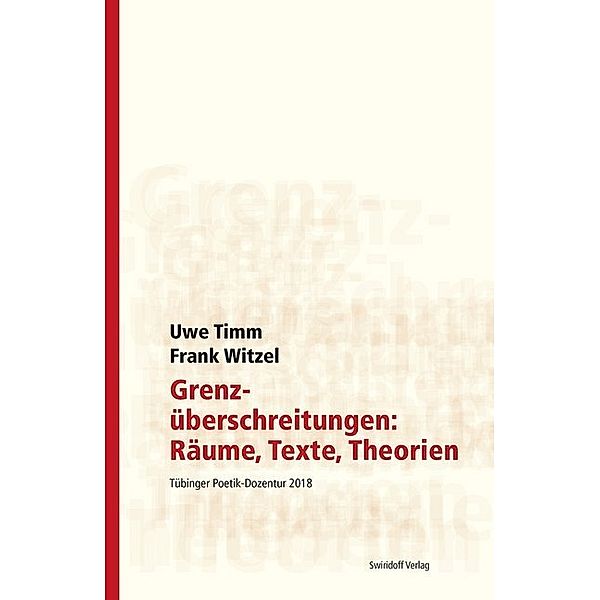 Grenzüberschreitungen: Räume, Texte, Theorien, Uwe Timm, Frank Witzel