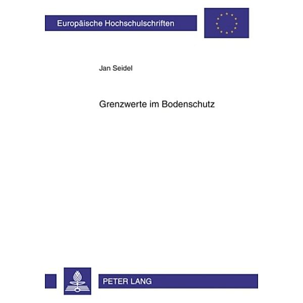 Grenzwerte im Bodenschutz, Jan Seidel