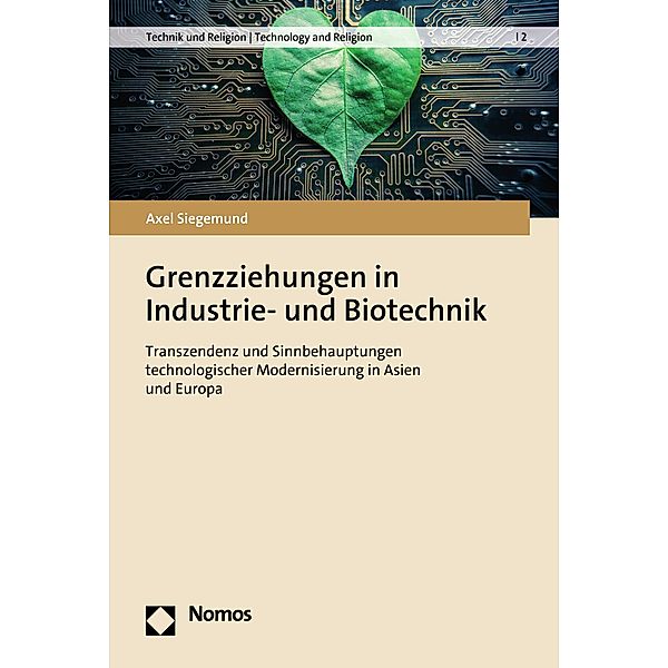 Grenzziehungen in Industrie- und Biotechnik / Technik und Religion | Technology and Religion Bd.2, Axel Siegemund