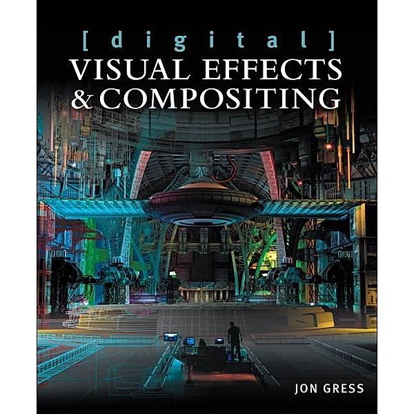 Gress, J: [digital] Visual Effects and Compositing, Jon Gress