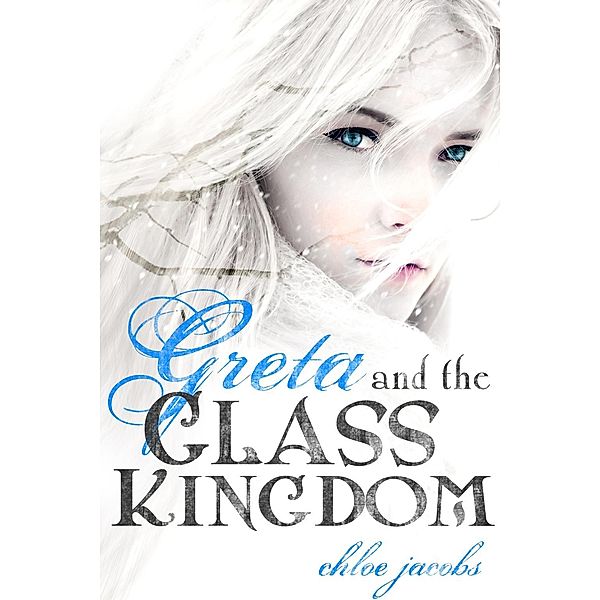 Greta and the Glass Kingdom / Mylena Chronicles Bd.2, Chloe Jacobs