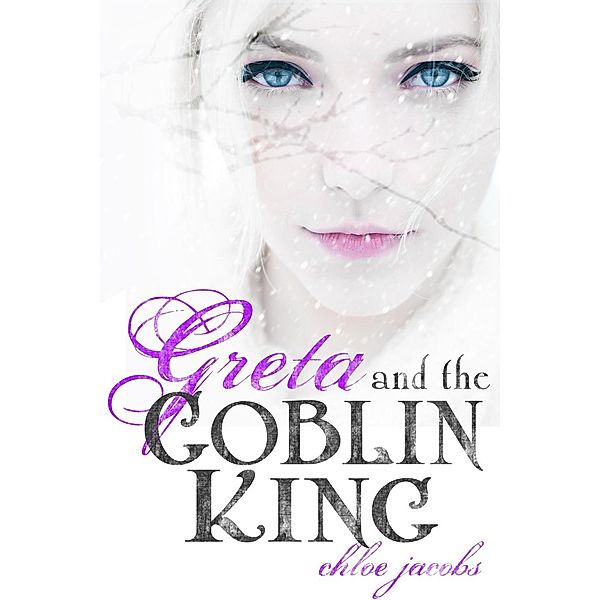 Greta and the Goblin King / Mylena Chronicles Bd.1, Chloe Jacobs