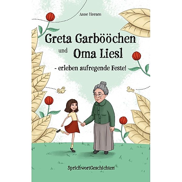 Greta Garbööchen und Oma Liesl - erleben aufregende Feste! / Greta Garbööchen und Oma Liesl Bd.2, Anne Heesen