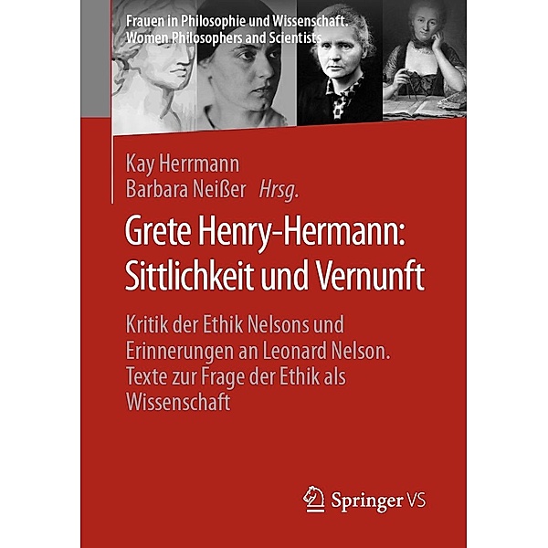 Grete Henry-Hermann: Sittlichkeit und Vernunft / Frauen in Philosophie und Wissenschaft. Women Philosophers and Scientists