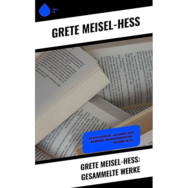 Grete Meisel-Heß: Gesammelte Werke, Grete Meisel-Heß