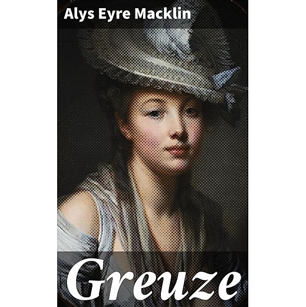 Greuze, Alys Eyre Macklin