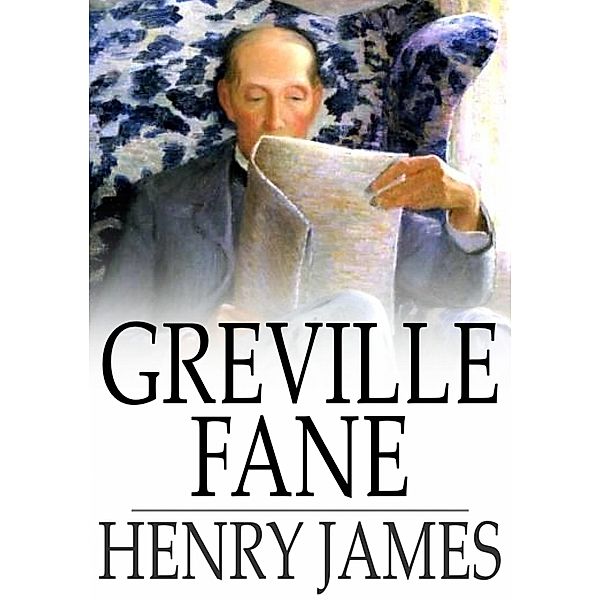 Greville Fane / The Floating Press, Henry James