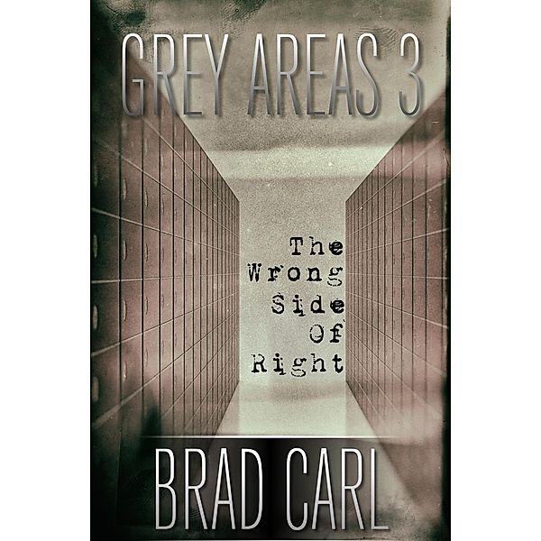 Grey Areas 3: The Wrong Side of Right, Brad Carl