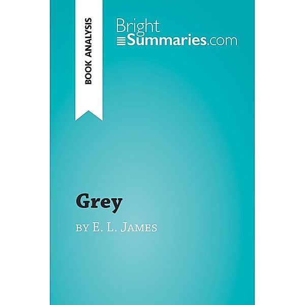 Grey by E. L. James (Book Analysis), Bright Summaries