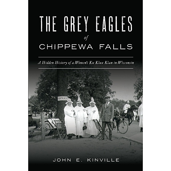 Grey Eagles of Chippewa Falls, John E. Kinville