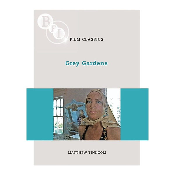 Grey Gardens / BFI Film Classics, Matthew Tinkcom