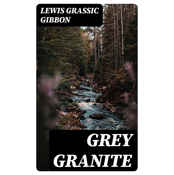 Grey Granite, Lewis Grassic Gibbon